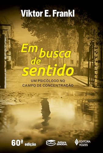 Capa do Livro Em Busca De Sentido: Um psicólogo no campo de concentração -o número de edições pode variar, mas o conteúdo é o mesmo - Frankl, Viktor E.,Aveline, Carlos Cardoso,Schlupp, Walter O.