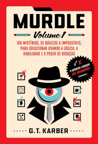 Capa do Livro Murdle: Volume 1: 100 mistérios, de básicos a impossíveis, para solucionar usando a lógica, a habilidade e o poder de dedução - Karber, G. T.,Lyra, Regina Capa do Livro Murdle: Volume 1: 100 mistérios, de básicos a impossíveis, para solucionar usando a lógica, a habilidade e o poder de dedução - Karber, G. T.,Lyra, Regina