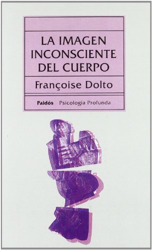 Capa do Livro La imagen inconsciente del cuerpo/ The Unconscious Image of the Body - Dolto, Francoise Capa do Livro La imagen inconsciente del cuerpo/ The Unconscious Image of the Body - Dolto, Francoise