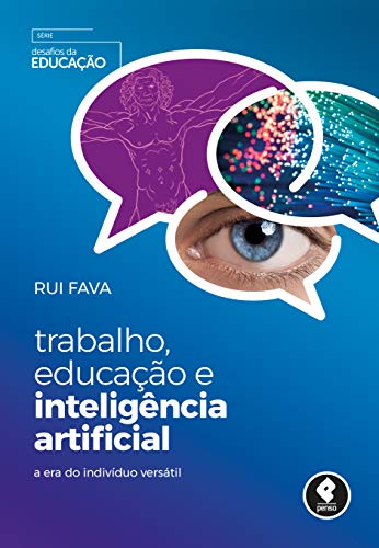 Capa do Livro Trabalho, Educação e Inteligência Artificial: A Era do Indivíduo Versátil - Fava, Rui