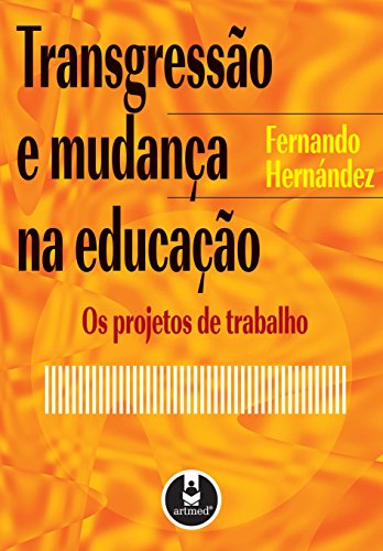 Capa do Livro Transgressão e Mudança na Educação: Os Projetos de Trabalho - Hernández, Fernando